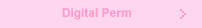 Digital Perm
